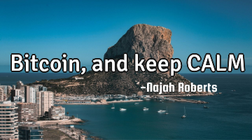 Bitcoin, and keep CALM