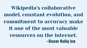 Wikipedia's collaborative model, constant evolution, and commitment to accuracy make it one of the