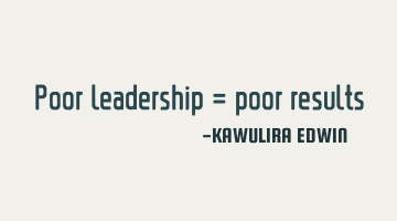 Poor leadership = poor results