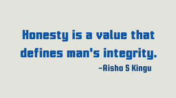 Honesty is a value that defines man