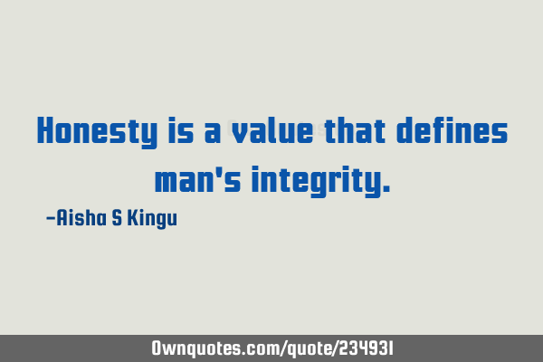 Honesty is a value that defines man
