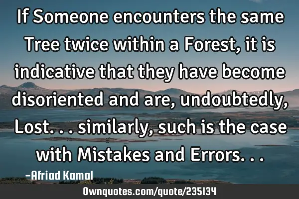 If Someone encounters the same Tree twice within a Forest, it is indicative that they have become