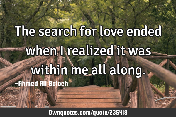 The search for love ended when I realized it was within me all