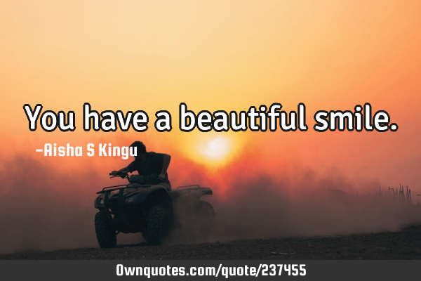 You have a beautiful