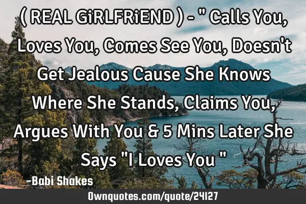 ( REAL GiRLFRiEND ) - " Calls You , Loves You , Comes See You , Doesn