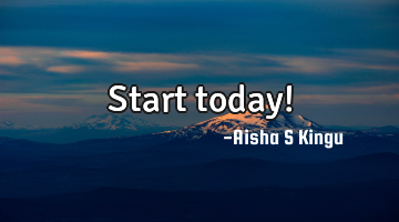 Start today!