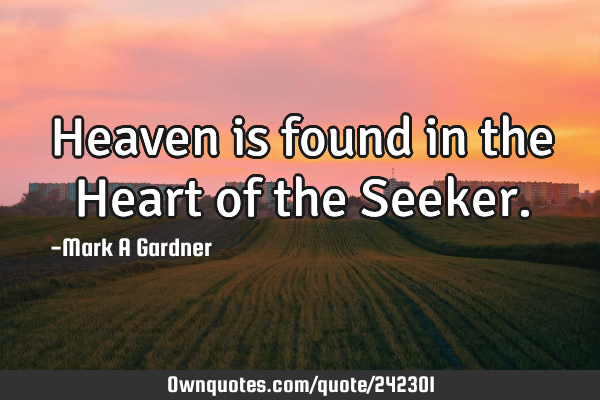 Heaven is found in the Heart of the S
