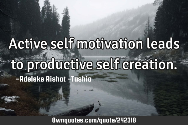 Active self motivation leads to productive self