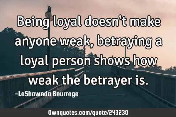 Being loyal doesn
