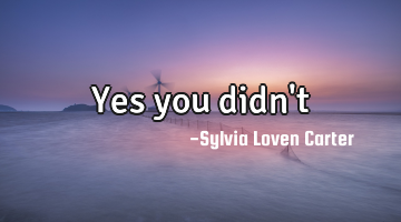 Yes you didn