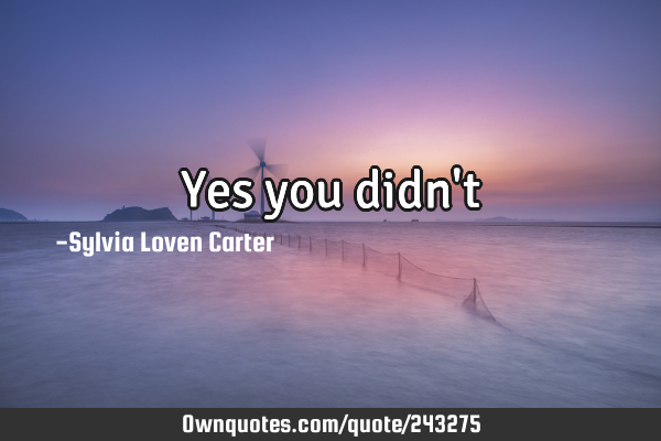 Yes you didn