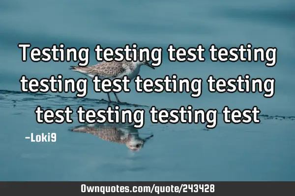 Testing testing test testing testing test testing testing test testing testing