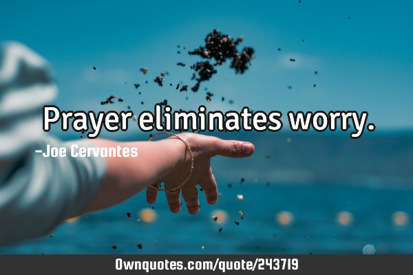 Prayer eliminates