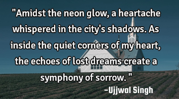 "Amidst the neon glow, a heartache whispered in the city