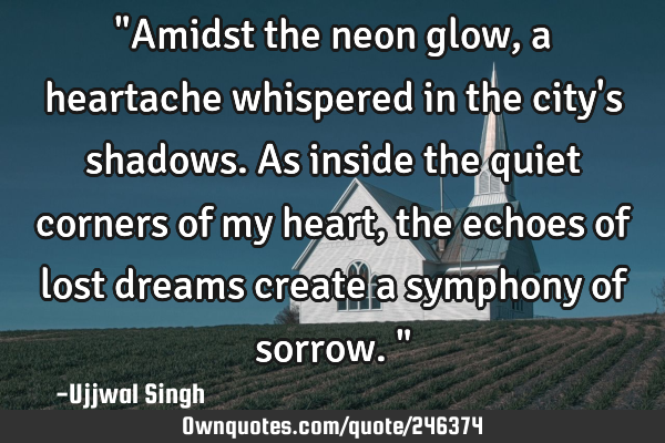 "Amidst the neon glow, a heartache whispered in the city