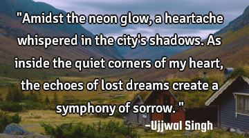 "Amidst the neon glow, a heartache whispered in the city