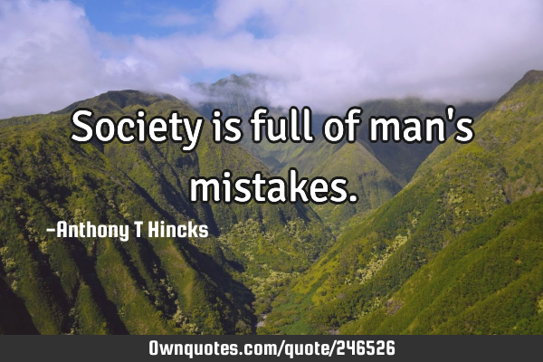 Society is full of man