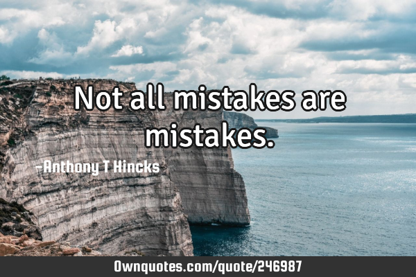 Not all mistakes are
