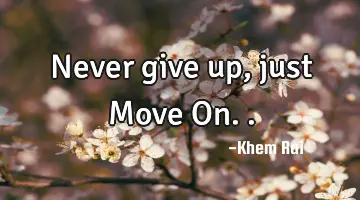 Never give up, just Move O