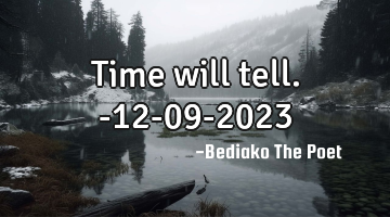 Time will tell.

-12-09-2023