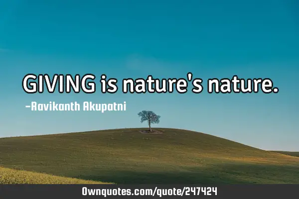 GIVING is nature