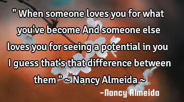 " When someone loves you for what you