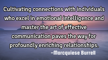 Cultivating connections with individuals who excel in emotional intelligence and master the art of