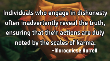 Individuals who engage in dishonesty often inadvertently reveal the truth, ensuring that their