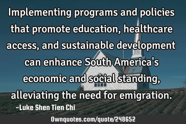 Implementing programs and policies that promote education, healthcare access, and sustainable