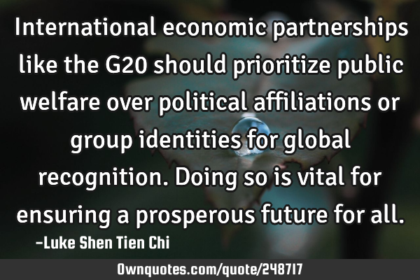 International economic partnerships like the G20 should prioritize public welfare over political