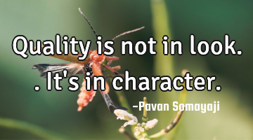 Quality is not in look.. It