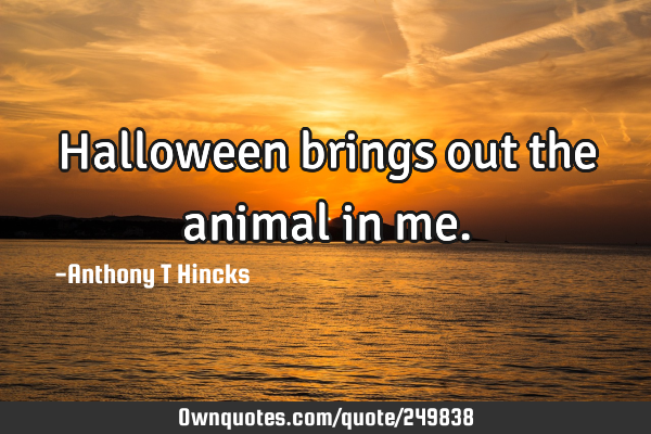 Halloween brings out the animal in