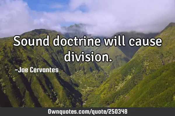 Sound doctrine will cause