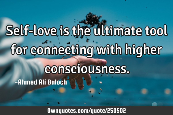 Self-love is the ultimate tool for connecting with higher