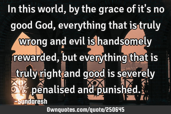 In this world, by the grace of it