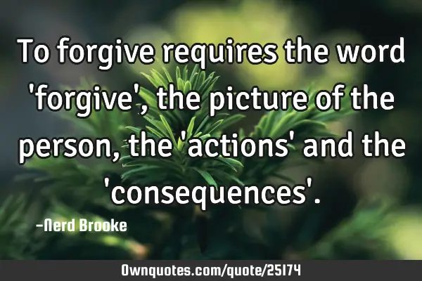To forgive requires the word 