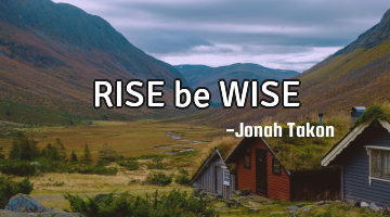 RISE be WISE