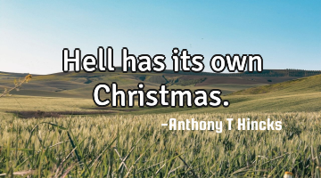 Hell has its own Christmas.