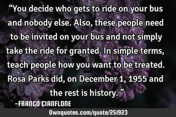 “You decide who gets to ride on your bus and nobody else. Also, these people need to be invited