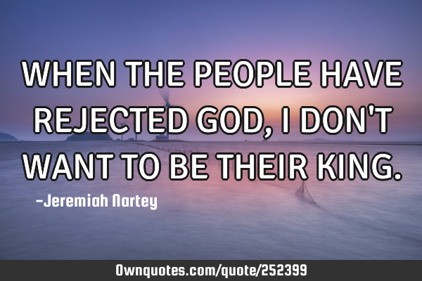 WHEN THE PEOPLE HAVE REJECTED GOD, I DON