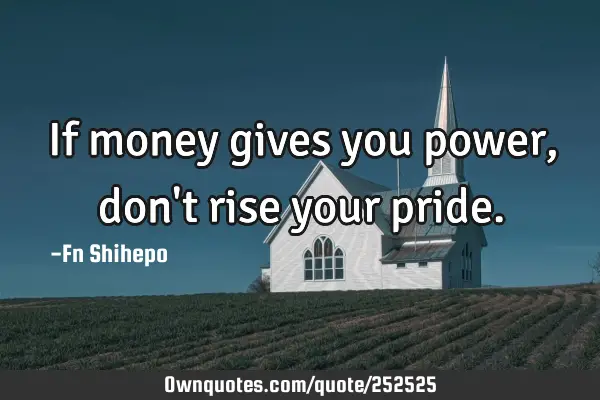 If money gives you power, don