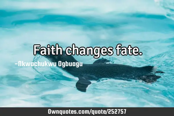Faith changes