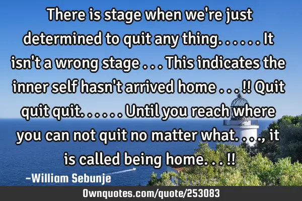 There is stage when we