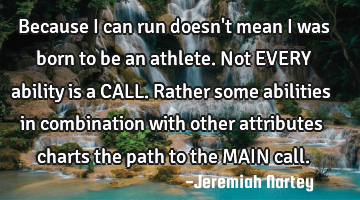 Because I can run doesn