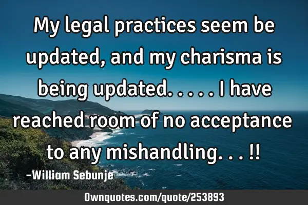 My legal practices seem be updated , and my charisma is being updated.....i have  reached room of