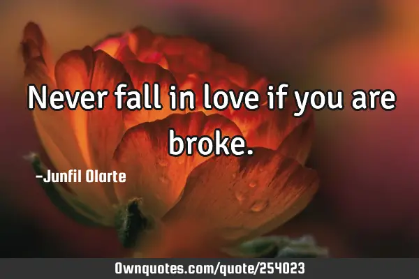 Never fall in love if you are