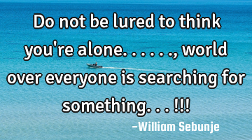 do not be lured to think you
