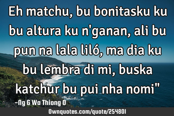 Eh matchu,bu bonitasku ku bu altura ku n