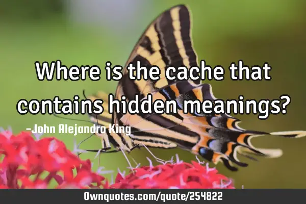 Where is the cache that contains hidden meanings?