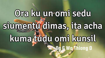 Ora ku un omi sedu siumentu dimas, ita acha kuma tudu omi kunsil